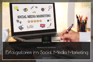 Erfolgsstories im Social Media Marketing - Beispiele aus der Praxis